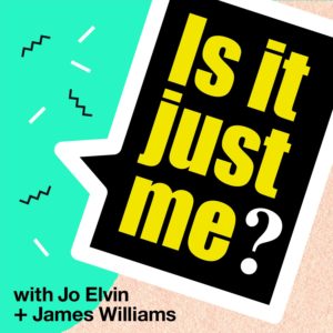 Is It Just Me podcast