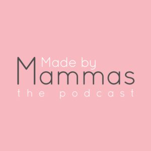 Made By Mammas Podcast