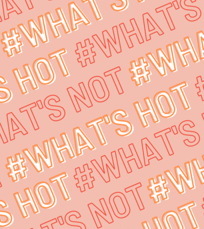 What's Hot vs What's Not
